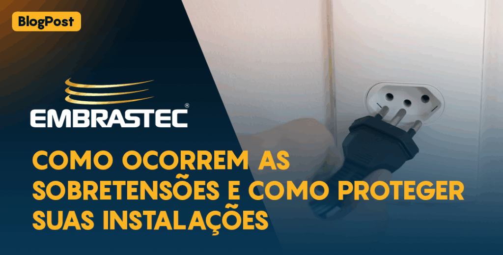 Como Ocorrem as Sobretensões e Como Proteger Suas Instalações